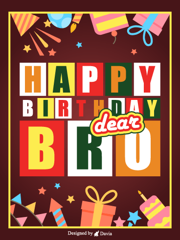 Dear Bro – Happy Birthday Brother Cards