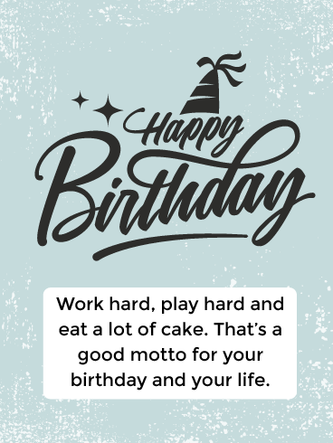 Work Hard, Play Hard - Happy Birthday Newly Added