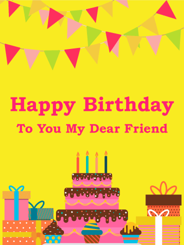 To my Dear Friend - Happy Birthday Card