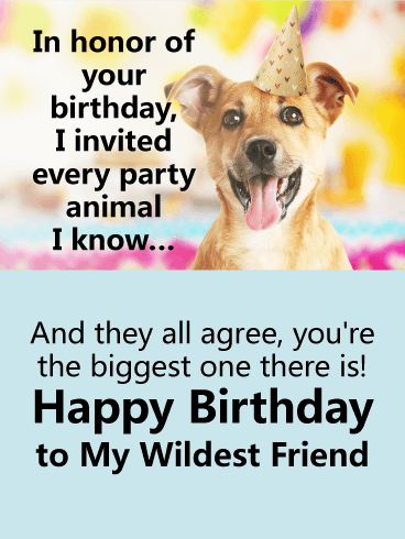 To the Biggest Party Animal - Happy Birthday Card for Friends