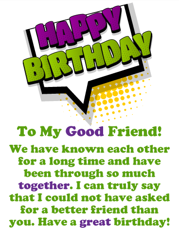 To My Good Friend! Happy Birthday Card