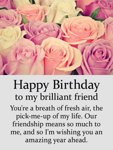 To my Brilliant Friend - Rose Happy Birthday Card