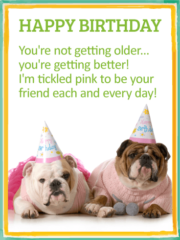 You Get Better With Age - Happy Birthday Card for Friends