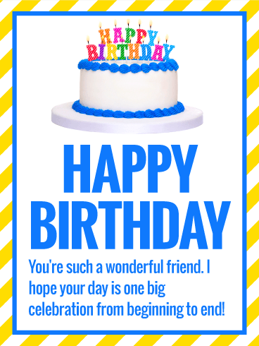 To my Wonderful Friend - Happy Birthday Card