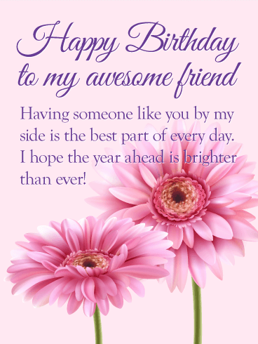 To my Awesome Friend - Flower Happy Birthday Wishes Card