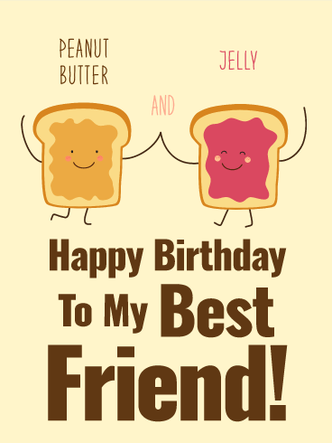 We are Peanut Butter & Jelly! Happy Birthday Card for Best Friends