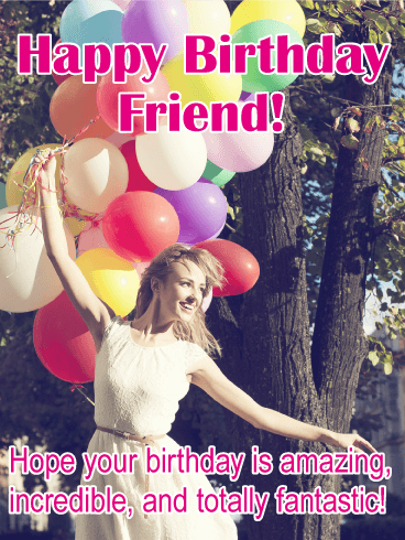Have a Totally Fantastic Day! Happy Birthday Card for Friends