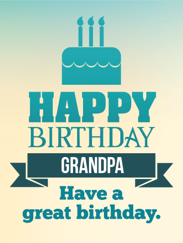 Have a Great Birthday - Happy Birthday Card for Grandpa