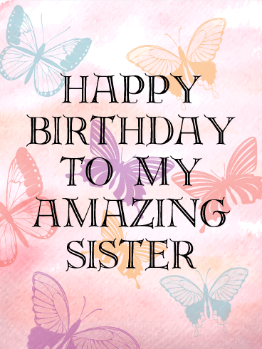 To My Amazing Sister - Birthday Card