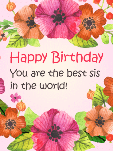 To the Best Sis in the World! - Flower Birthday Card