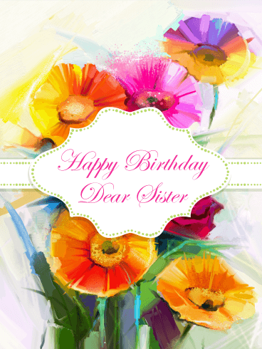 Beautiful Painted Flowers Happy Birthday Card for Sister