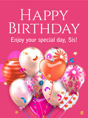 Enjoy Your Special Day! Happy Birthday Card for Sister