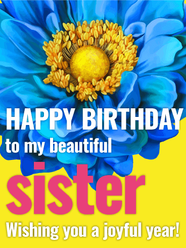 To my Beautiful Sister - Flower Happy Birthday Card
