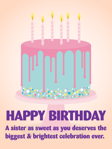 You Deserve the Biggest Celebration! Happy Birthday Card for Sister