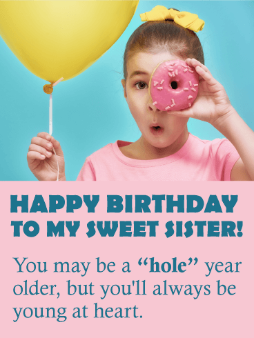 To my Sweet Sister - Funny Birthday Card