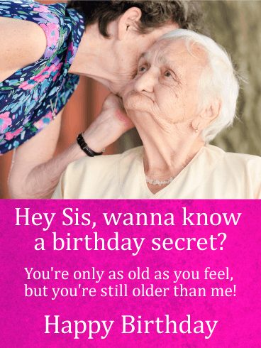 Wanna Know a Birthday Secret? Funny Birthday Card for Sister