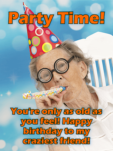 To my Craziest Friend - Funny Birthday Card