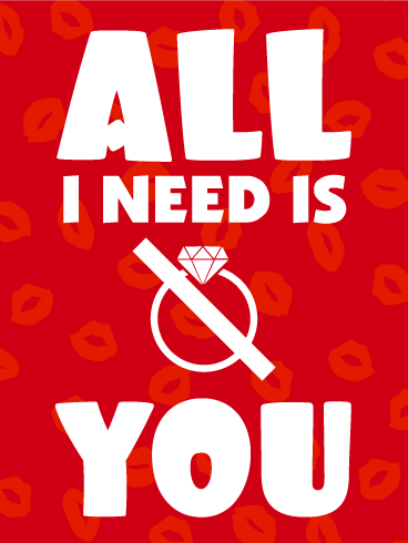 All I Need is... YOU! Funny Love Card