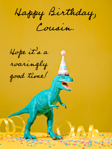 Roaringly Good Time- Funny Birthday Card for Cousin