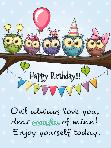 Owl Always Love You- Birthday Wish Card for Cousin