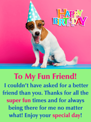 Super Fun times - Happy Birthday Card for Friends
